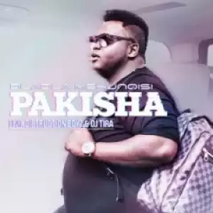 Dladla Mshunqisi - Pakisha ft. Distruction Boyz & DJ Tira